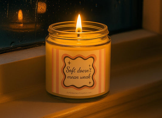 Scented Candle- Soft Doesnt Mean Weak, Aromatherapy Gift, Home Decor, Self-Care Item, Relaxation