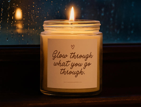 Glow Through What You Go Through Scented Candle 🕯️✨