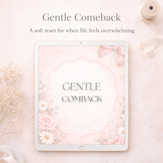 Gentle Comeback
A soft reset for when life feels overwhelming